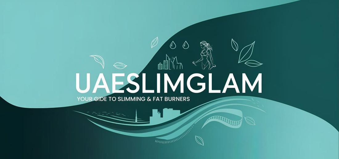 UAESlimGlam: Your Guide to Slimming & Fat Burners